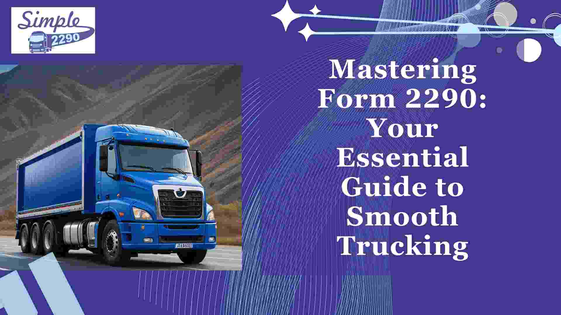 Mastering Form 2290: Your Essential Guide to Smooth Trucking